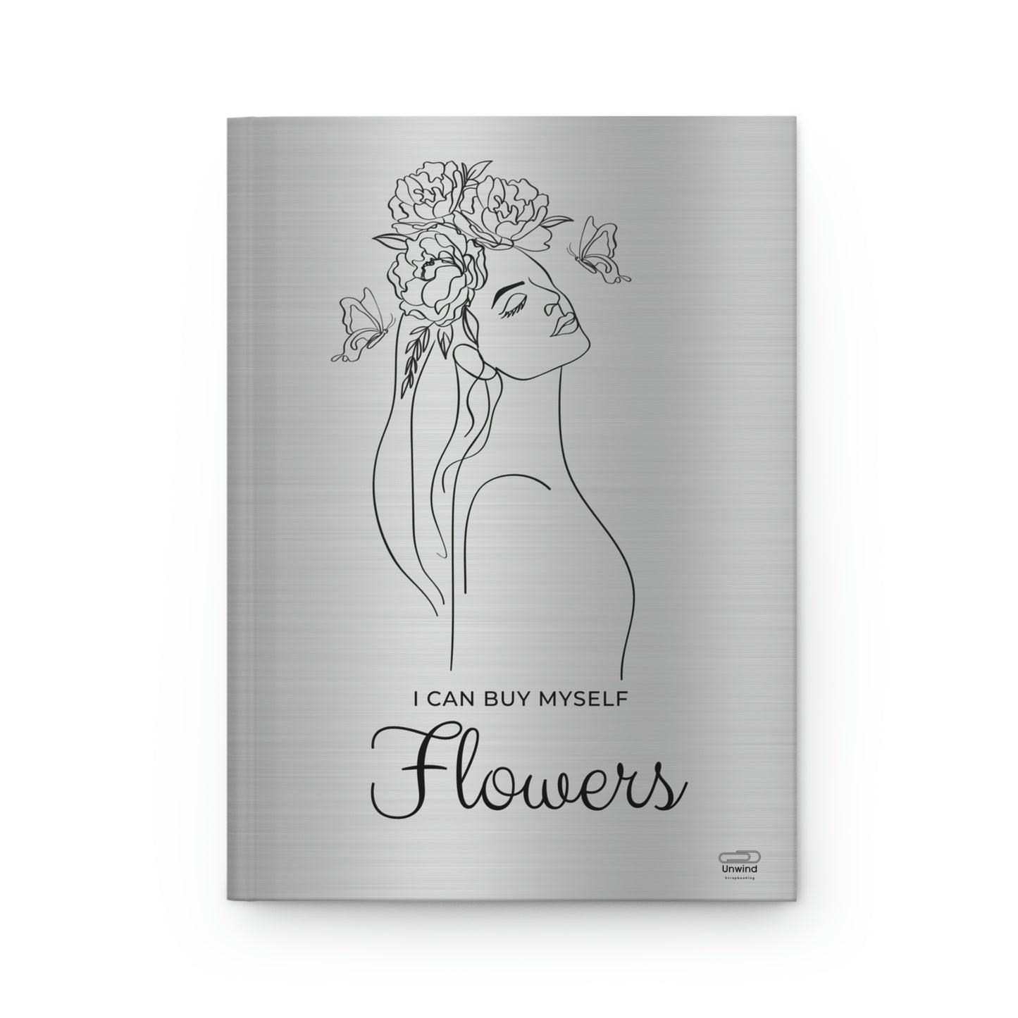 Silver Hardcover Journal Matte-''I can buy myself flowers''