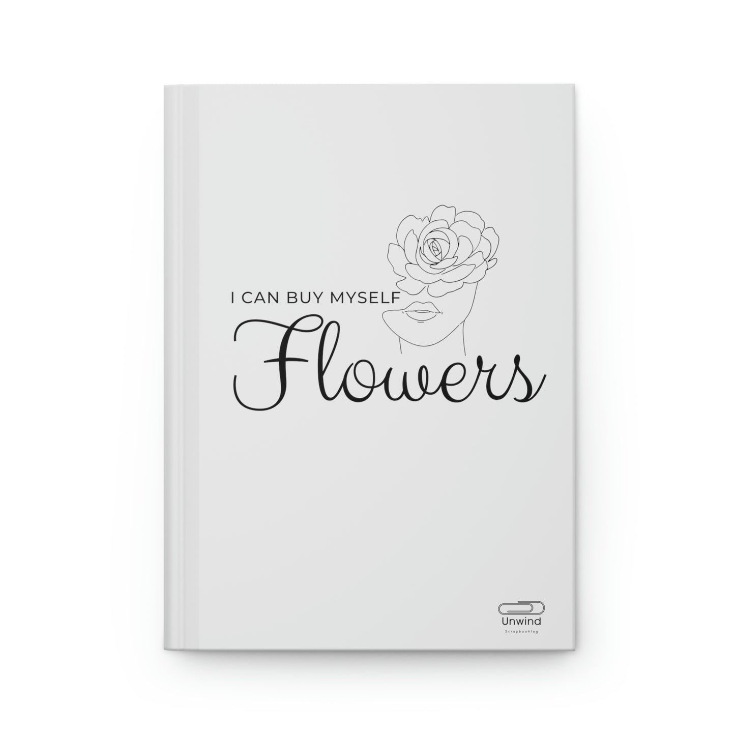 Hardcover Journal Matte ''I Can Buy Myself Flowers''- Scrapbooking Journal